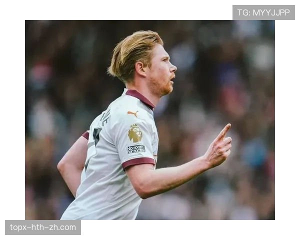 德布劳内的全能性如何超越其他顶级中场？——从组织、推进到终结的多维解析